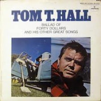 Tom T. Hall - Ballad Of Forty Dollars